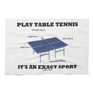 Play Table Tennis It's An Exact Sport (Humor) Kitchen Towel