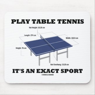 Play Table Tennis It's An Exact Sport (Humor) Mouse Pad