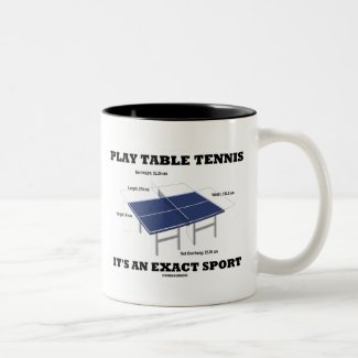 Play Table Tennis It's An Exact Sport (Humor) Coffee Mug