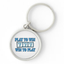Play To Win - Win To Play - Slots Keychains