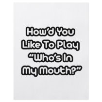 Play Who's In My Mouth? flyers by Funny_MoFo_Shirts Play Who's In My Mouth? flyers