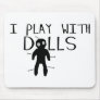 Play With Dolls Mouse Pad