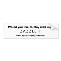 Play with My Zazzle Bumper Sticker bumper stickers by DrKnutz Play with My Zazzle Bumper Sticker bumper stickers