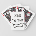 Playing Cards ~ Bad To The Bone