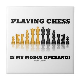 Playing Chess Is My Modus Operandi Ceramic Tile
