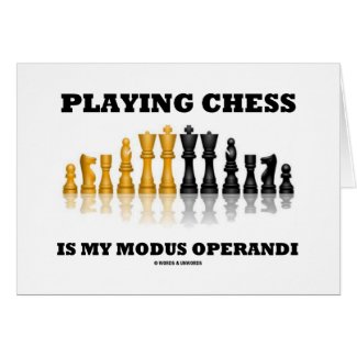 Playing Chess Is My Modus Operandi Greeting Cards