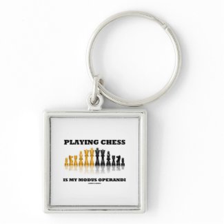 Playing Chess Is My Modus Operandi Keychains