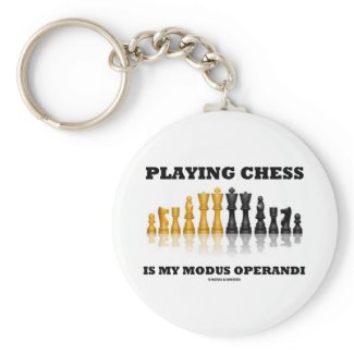 Playing Chess Is My Modus Operandi Keychains