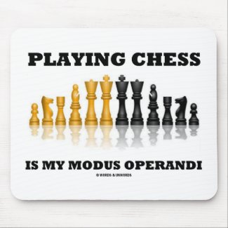 Playing Chess Is My Modus Operandi Mousepads