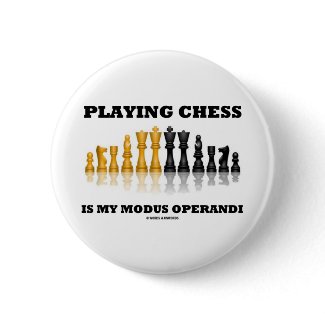 Playing Chess Is My Modus Operandi Pinback Button