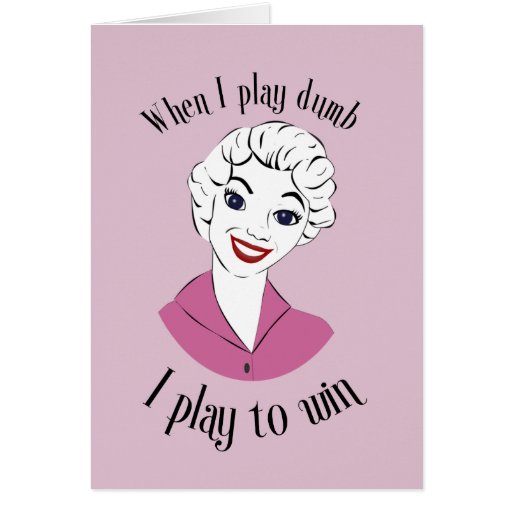 Playing Dumb Greeting Card Zazzle