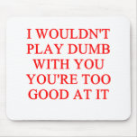 playing dumb mousepad