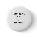 Playing Horseshoes Pins