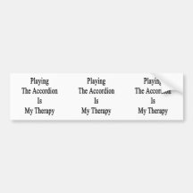 Playing The Accordion Is My Therapy Bumper Stickers
