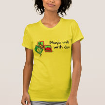 Plays well with dirt tshirts
