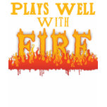 Plays Well With Fire