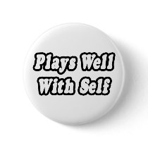 Plays Well With Self buttons by Funny_MoFo_Shirts Plays Well With Self buttons