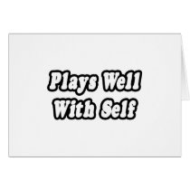 Plays Well With Self cards by Funny_MoFo_Shirts Plays Well With Self cards