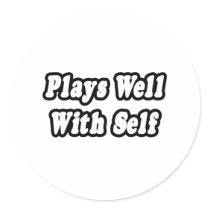 Plays Well With Self stickers by Funny_MoFo_Shirts Plays Well With Self stickers