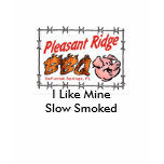 Pleasant Ridge BBQ Vert T, I Like MineSlow Smoked T-shirts