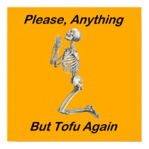 Please, Anything But Tofu Again posters by FunnyFloridian Please, Anything But Tofu Again posters
