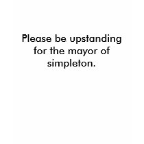Please be upstanding for the mayor of simpleton. t-shirts