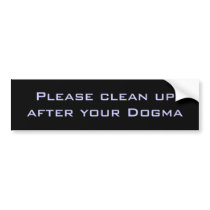 Please clean up after your Dogma bumper stickers by bumpbump Please clean up after your Dogma bumper stickers