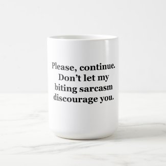Please, Continue. Classic White Coffee Mug