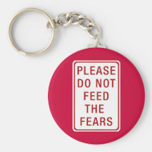 Please Do Not Feed the Fears Key Chain
