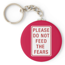 Please Do Not Feed the Fears Key Chain