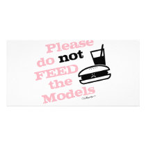 Please Do Not Feed the Models Customized Photo Card