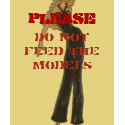PLEASE, DO NOT Feed The Models t-shirts