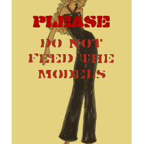 PLEASE, DO NOT Feed The Models t-shirts