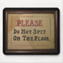 Please Do Not Spit On The Floor Mousepads