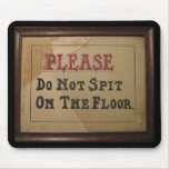 Please Do Not Spit On The Floor Mousepads