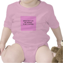 Please don't ask my mommy if she's working. (Pink) t-shirts