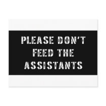 Please Don't Feed The Assistants Postcards