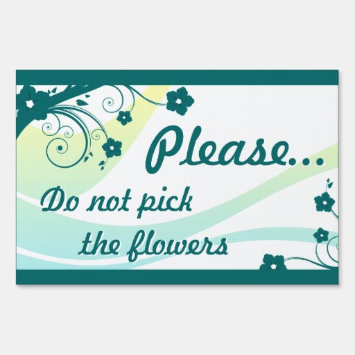 please don't pick the flowers eleganceEssentials Yard Sign Zazzle