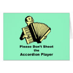 Please don't shoot the accordion player greeting cards