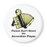 Please don't shoot the accordion player fridge magnet