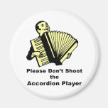 Please don't shoot the accordion player fridge magnet