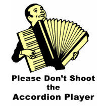 Please Don't Shoot the Accordion Player t-shirts