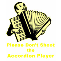 Please Don't Shoot the Accordion Player t-shirts