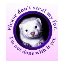 Please don't steal my fur, I'm not done with it posters by opalcat Please don't steal my fur, I'm not done with it posters