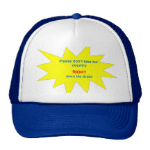 Please don't take our country RIGHT down the drain Trucker Hats