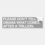 PLEASE DON'T TELL OBAMA WHA BUMPER STICKER
