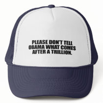 Please don't tell Obama what comes after a trillio by antiobama Please don't tell Obama what comes after a trillio