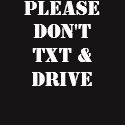 Please Don't Txt & Drive