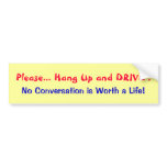 Please... Hang Up and Drive Bumper Stickers