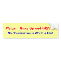Please... Hang Up and Drive bumper stickers